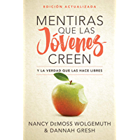 Mentiras que las jóvenes creen- Edición revisada: Y La Verdad Que Las Hace Libres
